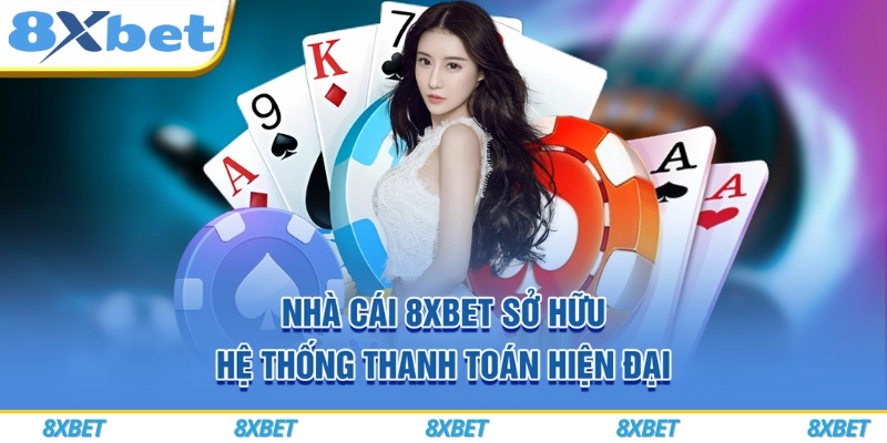 8XBET VIP – Đăng Ký Siêu Tốc, Nhận Thưởng Chào Mừng 888K 7 Nhà cái 8xbet sở hữu hệ thống thanh toán hiện đại